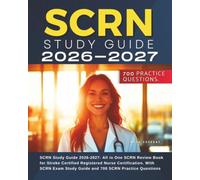 SCRN Study Guide 2026-2027: All in One SCRN Review Book for Stroke Certified Registered Nurse Certification. With SCRN Exam Study Guide and 700 SCRN Practice Questions