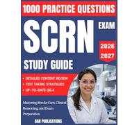 SCRN Study Guide 2026-2027: Mastering Stroke Care, Clinical Reasoning, and Exam Preparation