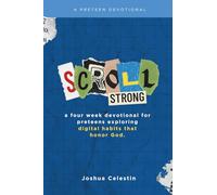 Scroll Strong: A Four Week Devotional For Preteen Exploring Digital Habits That Honor God