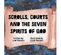 Scrolls, Courts And The Seven Spirits Of God