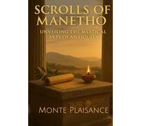 Scrolls of Manetho: Unveiling the Mystical Arts of Antiquity