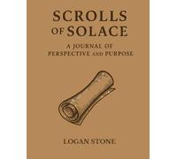 Scrolls of Solace: A Journal of Perspective and Purpose: Timeless Lessons from Ancient Rome for Building Inner Calm