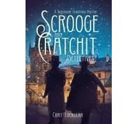 Scrooge And Cratchit Detectives: A Dickensian Christmas Mystery