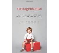 Scroogenomics: Why You Shouldn't Buy Presents For The Holidays