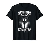 Scrubs Hide The Exhaustion - Design Soignants T-Shirt