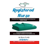 ScrubTales Registered Nurse: A Real World Career Guide That Tells the Truth About the Demands and Tradeoffs of Nursing