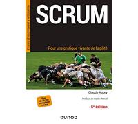 Scrum - 5e éd. - Pour une pratique vivante de l'agilité: Pour une pratique vivante de l'agilité