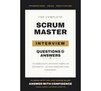 Scrum Master Interview Questions & Answers: 116 Real Questions with Model Answers, Interviewer Insights & Practice Space | Complete Agile & Scrum ... Workbook Aligned with the 2020 Scrum Guide