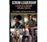 Scrum Mastery (5 Levels Of Leadership For Agile Success)