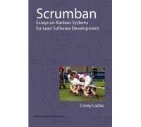 Scrumban - Essays On Kanban Systems For Lean Software Development