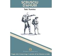 Scrusciu d'amuri. Viaggio oltre il tempo lungo il cammino di San Giacomo in Sicilia