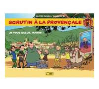 Scrutin A La Provencale T, 1 : Je Vous Salue, Mairie ! Bauza, Olivier, Ballon, David (Auteur)