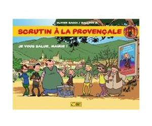 Scrutin A La Provencale T, 1 : Je Vous Salue, Mairie ! Bauza, Olivier, Ballon, David (Auteur)
