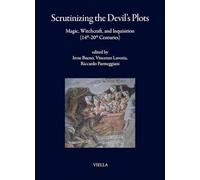 Scrutinizing the Devil’s plots. Magic, witchcraft, and inquisition (14th-20th Centuries). Ediz. multilingue