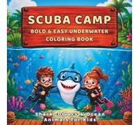 SCUBA CAMP: Bold & Easy Underwater Coloring Book with Shark, Divers and Ocean Animals for Kids Ages 4 to 8