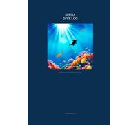 Scuba Dive Log: Record Every Dive, Track Marine Life, Master Your Skills, and Build a Lifetime of Underwater Memories