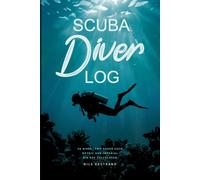 Scuba Diver Log: 50 Two-Page Dive Records in Metric and Imperial, With Gas, Weighting, Air Use and Conditions Fields Plus Stamp and Signature Space