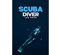Scuba Diver Log Book: 120 Dives | Professional Recording Dive Data, Gear, Air/Nitrox, Depth, Exposure Suit & Dive Conditions | Ideal for Beginners, PADI Students & Certified Divers | 6x9