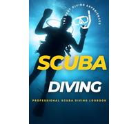 Scuba Diver's Odyssey: My Underwater Journey Logbook: 120 Pages to Document Your Dives, Track Gear, and Master Your Buoyancy