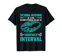 Scuba Diving is Life Everything Else is Surface Dive Diver T-Shirt