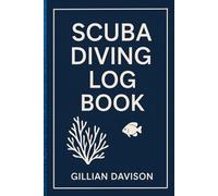 Scuba Diving Log Book: A 150-Dive Log Journal to Record Depth, Time, Location, and Dive Notes | Perfect for Beginners and Certified Divers