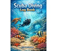 Scuba Diving Log Book: Dive Logbook for Beginner, Intermediate & Experienced Divers | Track Depth, Air, Conditions & Marine Life | Equipment Checklist & Certification Tracker | 120 Dives | 7 x 10