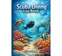 Scuba Diving Log Book: Dive Logbook for Beginner, Intermediate & Experienced Divers | Track Depth, Air, Conditions & Marine Life | Equipment Checklist & Certification Tracker | 120 Dives | 7 x 10