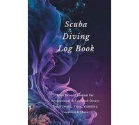 Scuba Diving Log Book: Dive Record Journal for Recreational & Certified Divers | Track Depth, Time, Visibility, Location & More: Perfect Dive Log for ... Size for Travel | Great Gift for Ocean Lovers