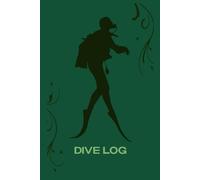Scuba Diving Log Book: Diver Logbook for 100+ Dives and All Skill Levels (Seaweed Green)