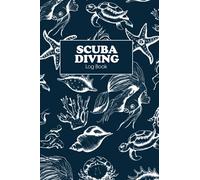 Scuba Diving Log Book: Diving Logbook and Journal to Track & Record up to 100+ DivesMakes a Great Dive Journal Gift for Beginner, Intermediate, and Experienced Divers | 6" x 9" | 120 Pages