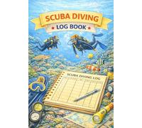 Scuba Diving Log Book: Personal Dive Record Journal for Tracking Locations, Depth, Time, Equipment, and Dive Notes