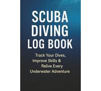 Scuba Diving Log Book: Record Dive Details, Track Progress & Capture Underwater Memories | Compact 6x9 Journal for Beginner to Advanced Divers (128 Pages)