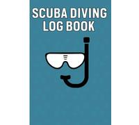 Scuba Diving Log Book: Track dives and record underwater experiences gear details and dive site notes with this diving journal