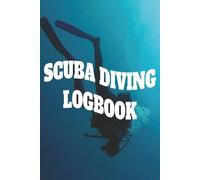 Scuba Diving Logbook: Track Every Dive with Precision - 150-Page Scuba Diving Logbook for Beginners & Professionals | Record Dive Sites, Depth, Time, Conditions & Notes