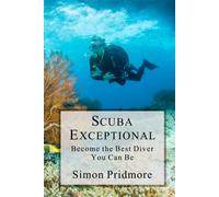 Scuba Exceptional: Become the Best Diver You Can Be