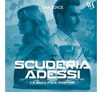 Scuderia Adessi - La Saga Pole position - Préquel, Une romance dans le monde de la F1 - Luna Joice - WeAudioBook - Livre audio - Roman