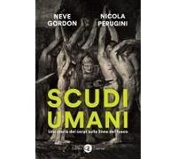 Scudi Umani. Una Storia Dei Corpi Sulla Linea Del Fuoco