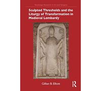 Sculpted Thresholds And The Liturgy Of Transformation In Medieval Lombardy