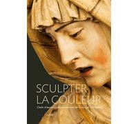 Sculpter la couleur Chefs-d’œuvre du Musée national de Sculpture, Valladolid - Valérie Carpentier-Vanhaverbeke - Lienart - broché - Monographie