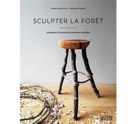 Sculpter la forêt Invitation à l'errance & créations sensibles - Guillaume Ougier - Alternatives - broché - Beau livre