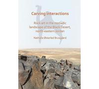 Sculpter les interactions : L'art rupestre dans le paysage nomade du désert noir, au nord-est de la Jordanie