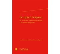 Sculpter l'espace, - Christian Biet - Classiques Garnier - relié - Etude