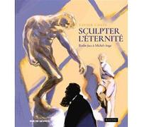 Sculpter l'éternité Xavier Coste (Auteur)