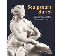 Sculpteurs du roi Les morceaux de réception à l’Académie royale de peinture et de sculpture (1657-1791) - Valérie Carpentier-Vanhaverbeke - Mare & Martin - relié - Beau livre