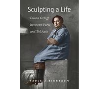 Sculpting a Life: Chana Orloff Between Paris and Tel Aviv