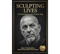Sculpting Lives: The Extraordinary Legacy of Danny Torgl