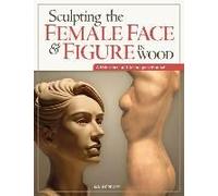 Sculpting The Female Face & Figure In Wood