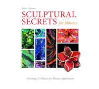 Sculptural Secrets for Mosaics: Creating 3-D Bases for Mosaic Application