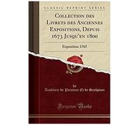 Sculpture, A: Collection Des Livrets Des Anciennes Expositio