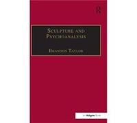 Sculpture and Psychoanalysis - Brandon Taylor - Taylor amp Francis Ltd - Livre en Anglais - Hardback Brandon TaylorBrandon Taylor (Auteur)